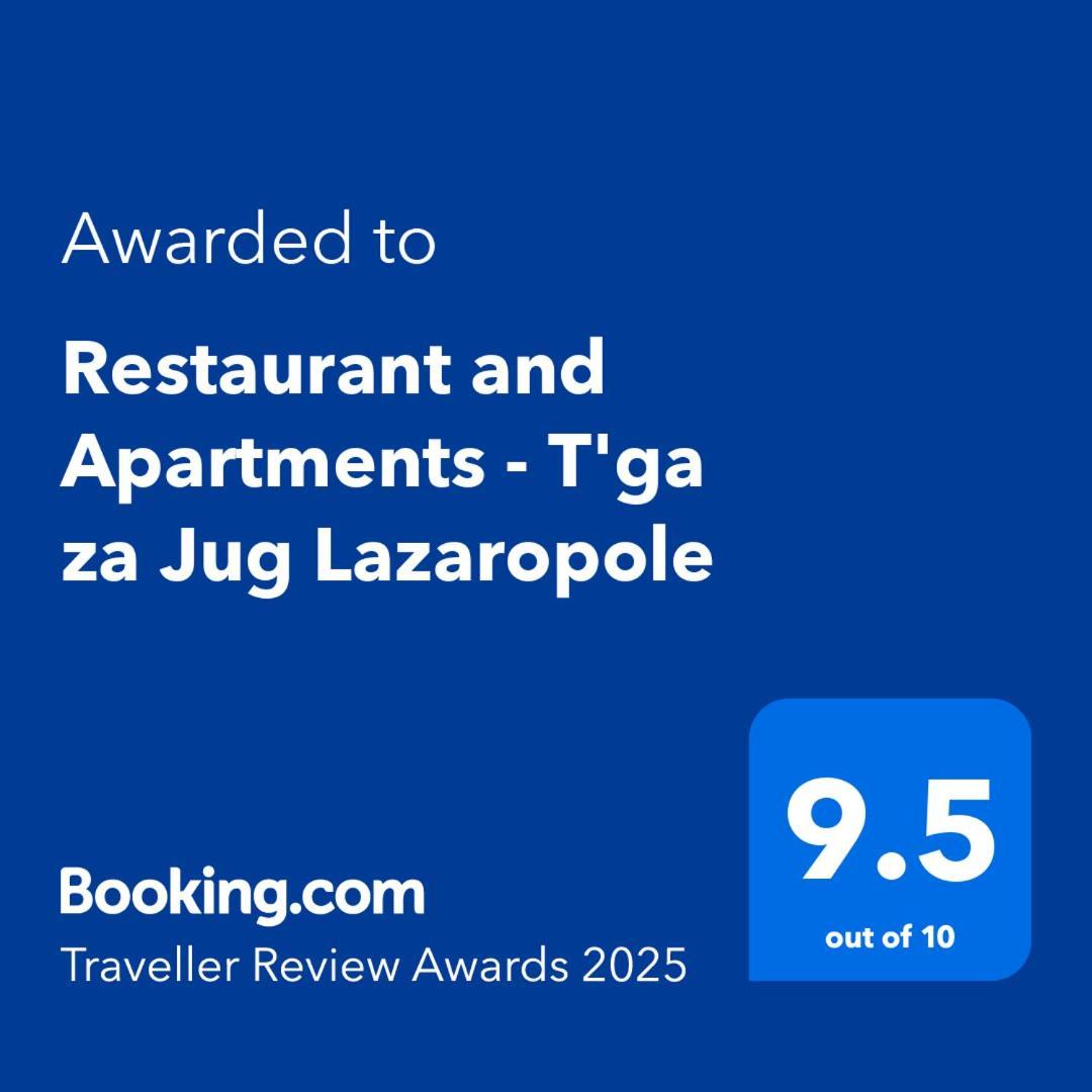Restaurant And Apartments - T'Ga Za Jug Lazaropole Kültér fotó